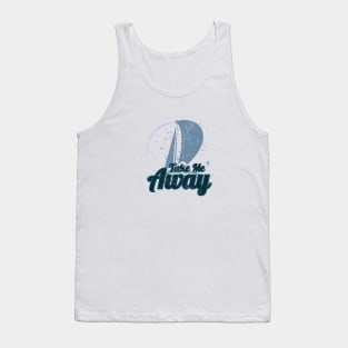 Take me Away Tank Top